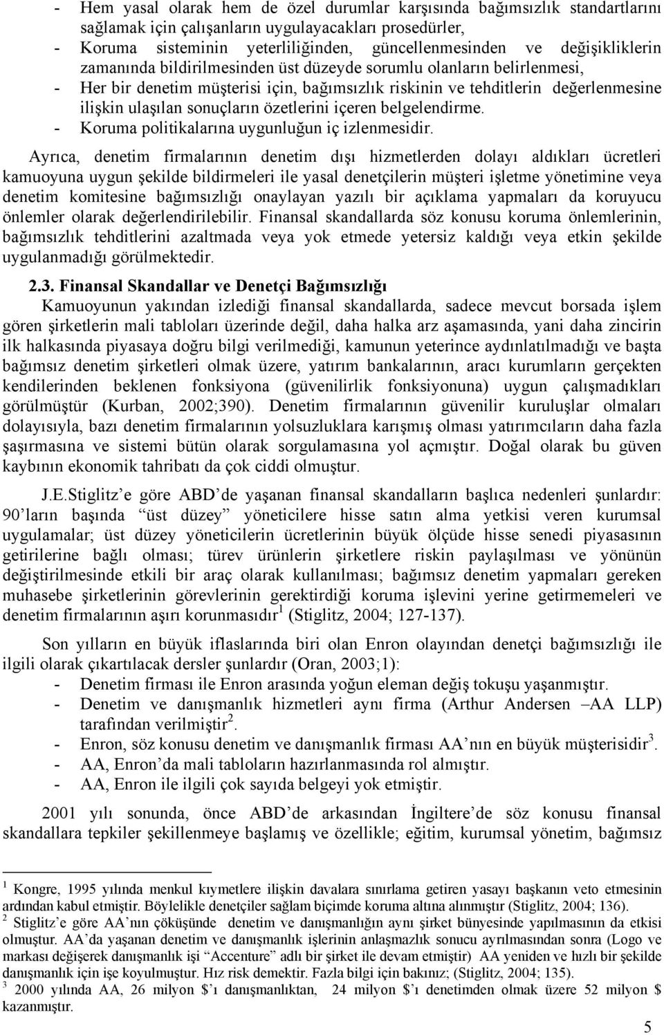 özetlerini içeren belgelendirme. - Koruma politikalarına uygunluğun iç izlenmesidir.