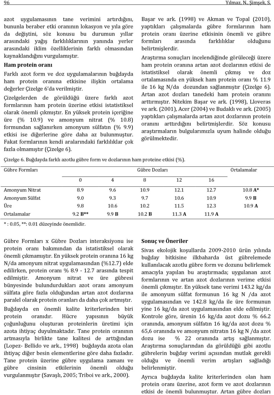 arasındaki iklim özelliklerinin farklı olmasından kaynaklandığını vurgulamıştır.