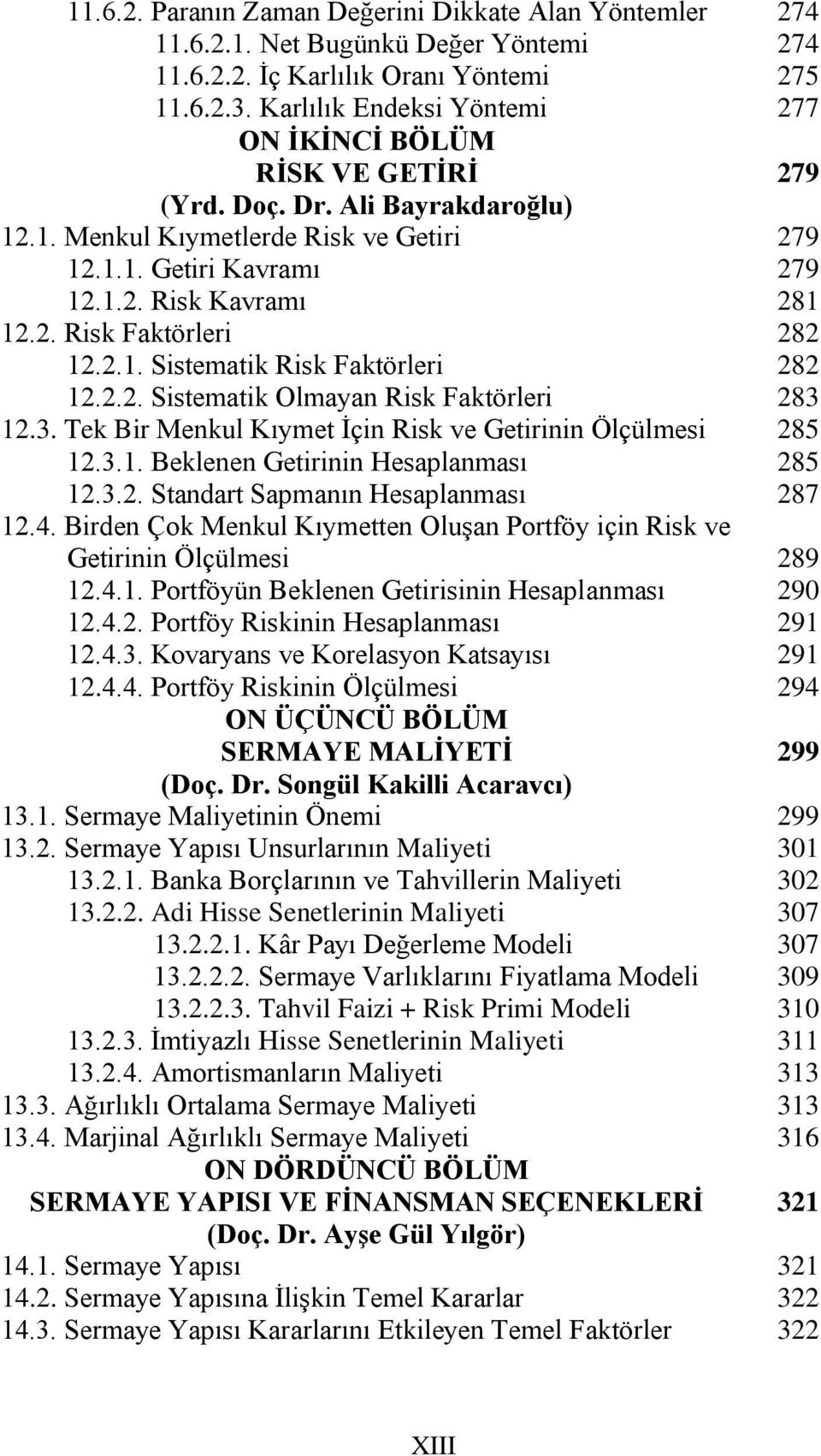 3. Tek Bir Menkul Kıymet İçin Risk ve Getirinin Ölçülmesi 12.3.1. Beklenen Getirinin Hesaplanması 12.3.2. Standart Sapmanın Hesaplanması 12.4.