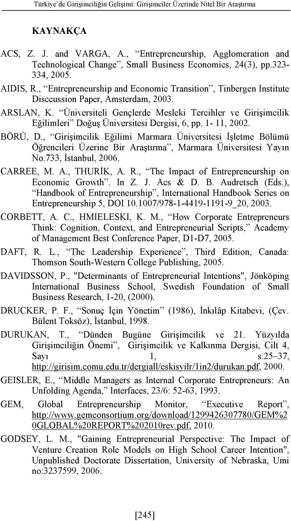 , Entrepreneurship and Economic Transition, Tinbergen Institute Disccussion Paper, Amsterdam, 2003. ARSLAN, K.