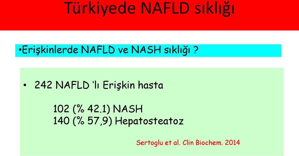 242 NAFLD lı EriĢkin hasta 102 (% 42.