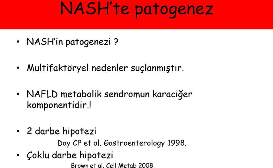 NAFLD metabolik sendromun karaciğer komponentidir.