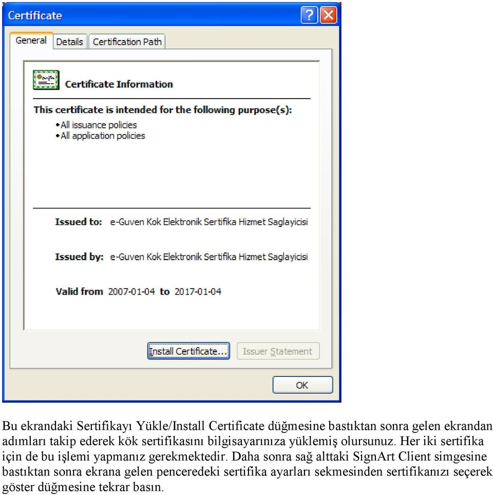 Her iki sertifika için de bu işlemi yapmanız gerekmektedir.