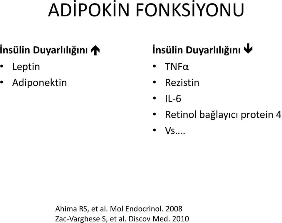 Retinol bag layıcı protein 4 Vs. Ahima RS, et al.