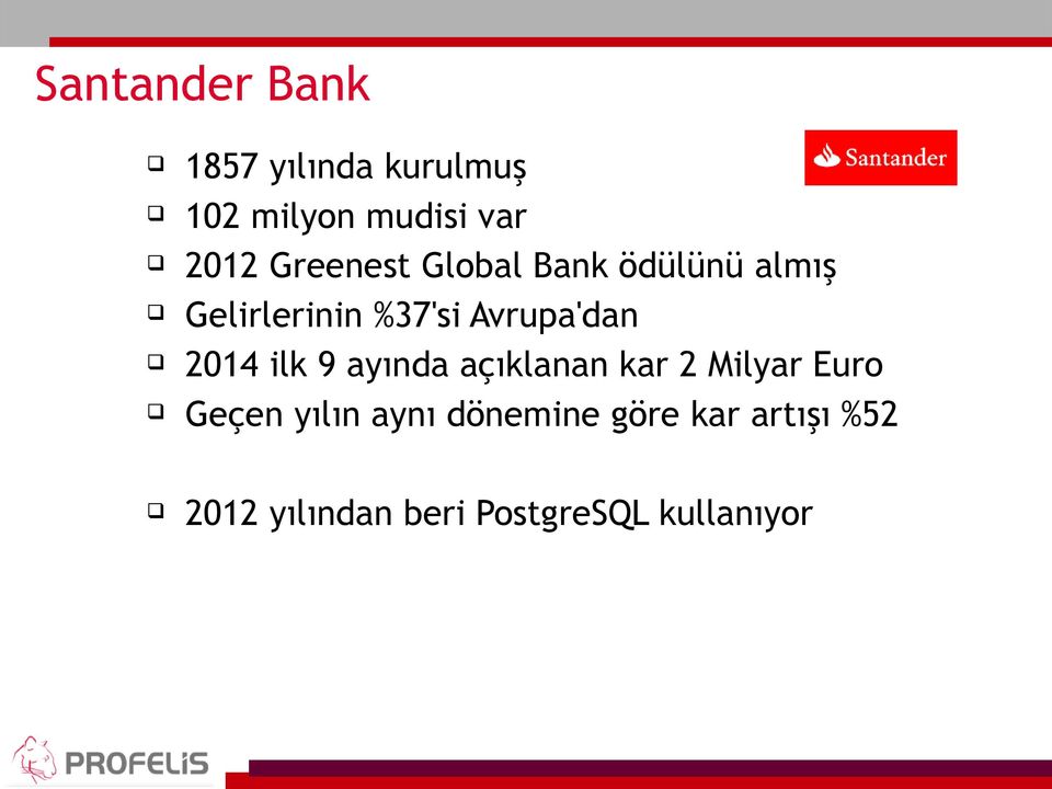 2014 ilk 9 ayında açıklanan kar 2 Milyar Euro Geçen yılın aynı