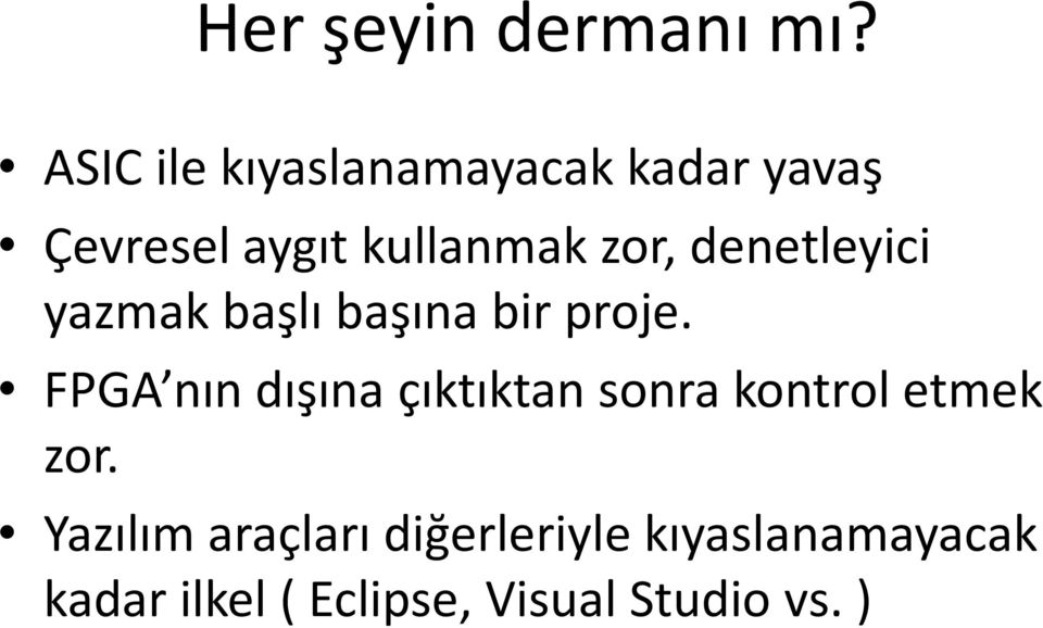 denetleyici yazmak başlı başına bir proje.