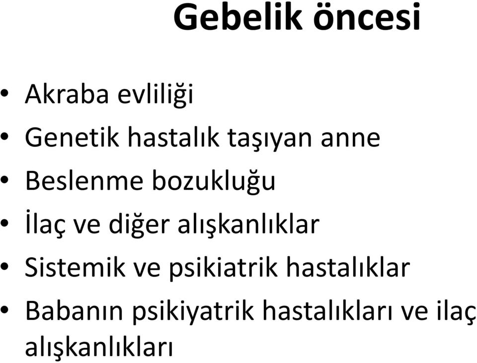 alışkanlıklar Sistemik ve psikiatrik hastalıklar