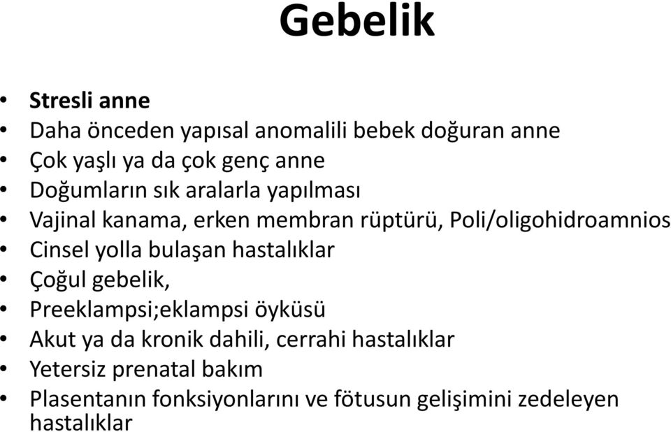 yolla bulaşan hastalıklar Çoğul gebelik, Preeklampsi;eklampsi öyküsü Akut ya da kronik dahili, cerrahi