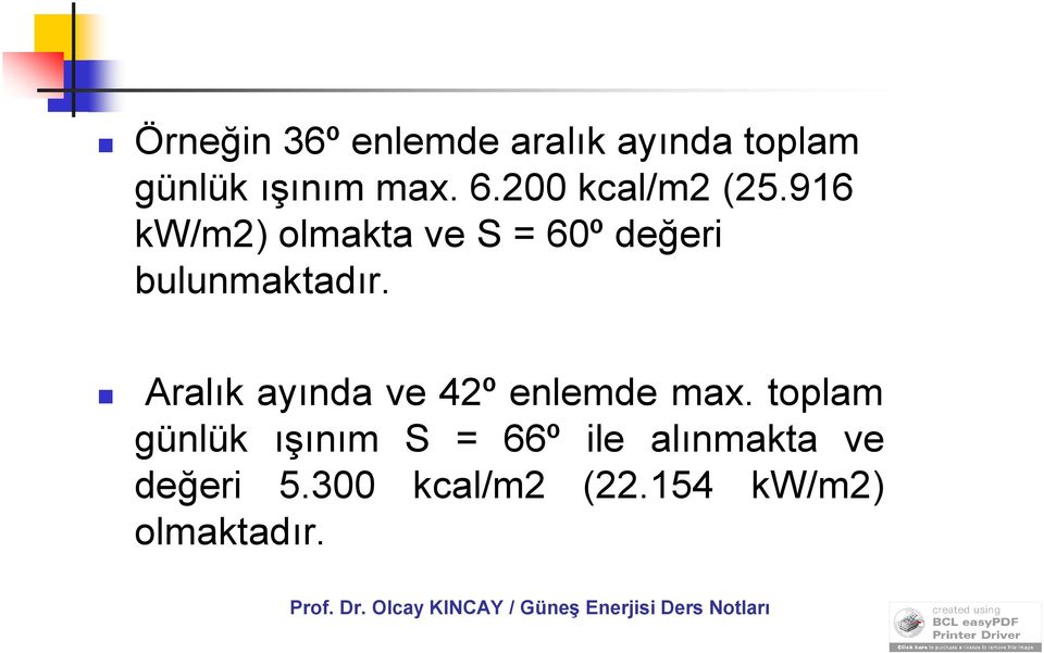 916 kw/m2) olmakta ve S = 60º değeri bulunmaktadır.