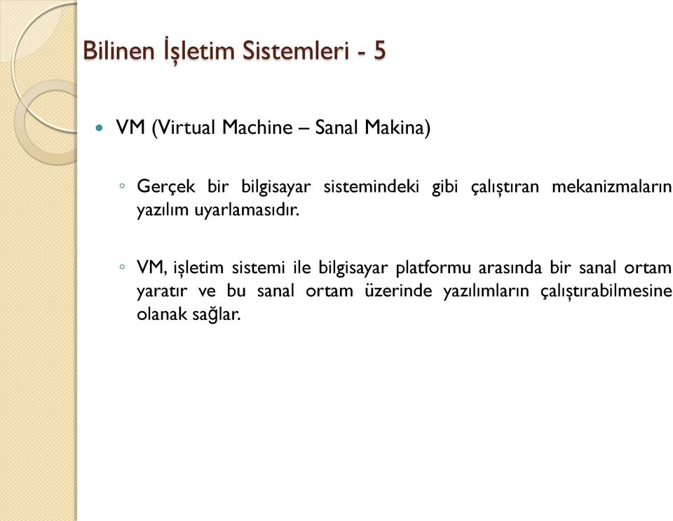 VM, işletim sistemi ile bilgisayar platformu arasında bir sanal ortam