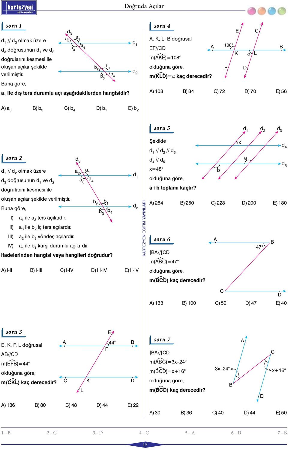 ) 108 ) 84 ) 72 ) 70 ) 56 ) 3 ) b 3 ) b 4 ) b 1 ) b 2 soru 5 d 1 d 2 d 3 soru 2 d 1 // d 2 olmk üzere 2 1 d 3 doğrusunun d 1 ve d 2 3 4 doğrulrını kesmesi ile oluşn çılr şekilde verilmiştir.