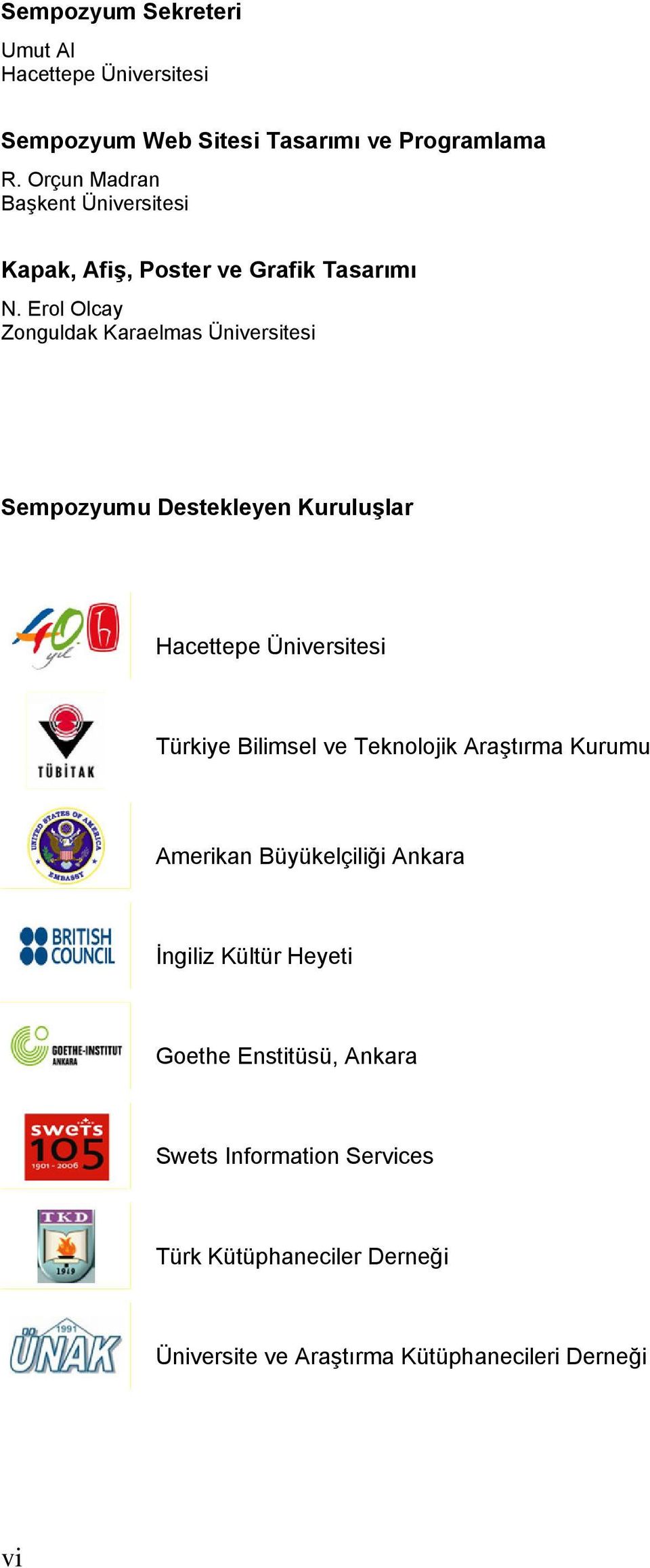 Erol Olcay Zonguldak Karaelmas Üniversitesi Sempozyumu Destekleyen Kuruluşlar Hacettepe Üniversitesi Türkiye Bilimsel ve