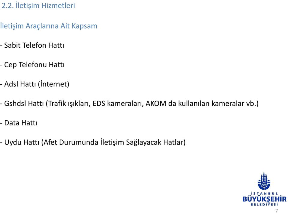 Hattı (Trafik ışıkları, EDS kameraları, AKOM da kullanılan kameralar