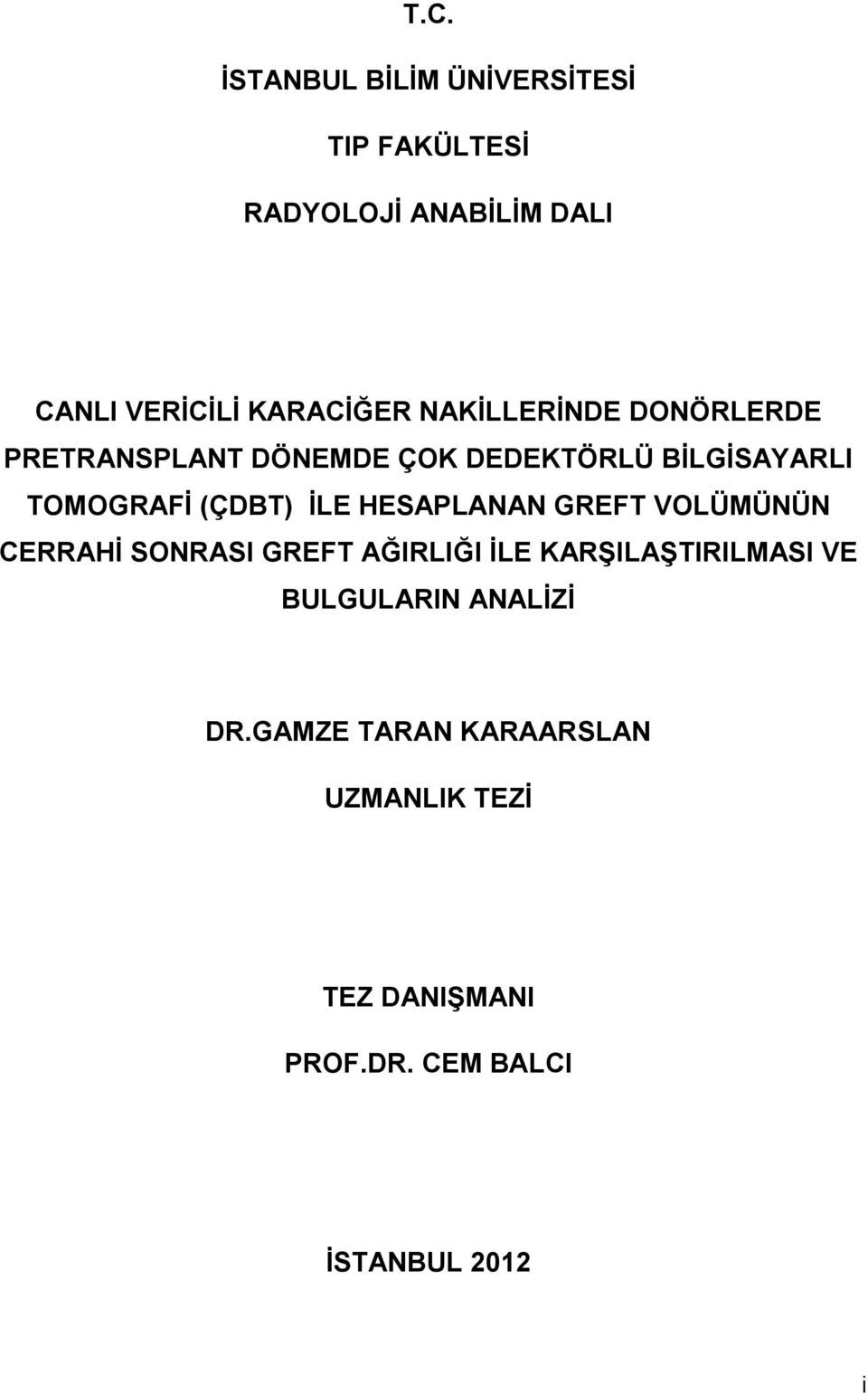 HESAPLANAN GREFT VOLÜMÜNÜN CERRAHİ SONRASI GREFT AĞIRLIĞI İLE KARŞILAŞTIRILMASI VE BULGULARIN