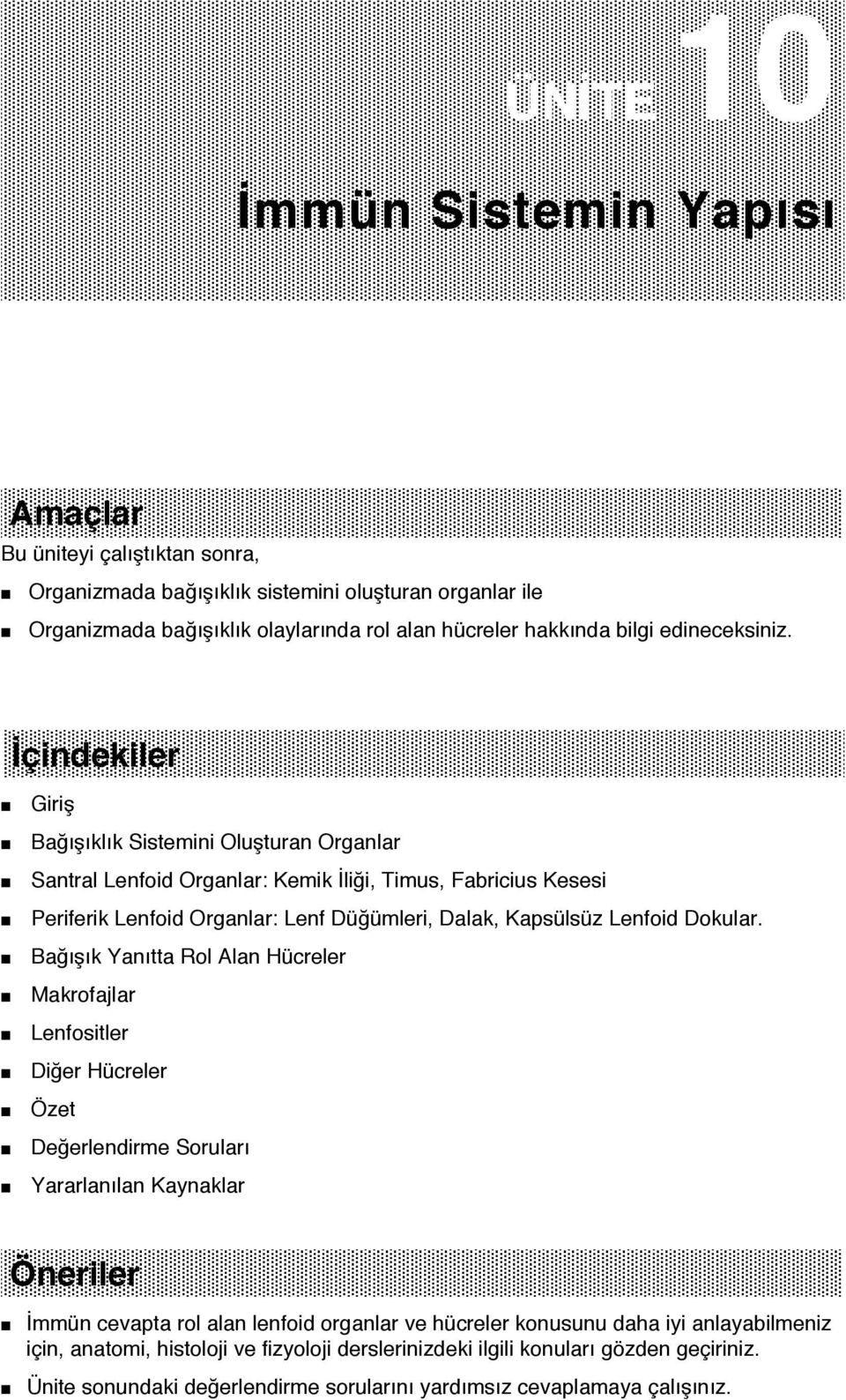 İçindekiler Giriş Bağışıklık Sistemini Oluşturan Organlar Santral Lenfoid Organlar: Kemik İliği, Timus, Fabricius Kesesi Periferik Lenfoid Organlar: Lenf Düğümleri, Dalak, Kapsülsüz Lenfoid