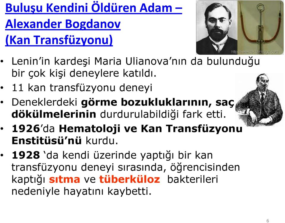 11 kan transfüzyonu deneyi Deneklerdeki görme bozukluklarının, saç dökülmelerinin durdurulabildiği fark etti.