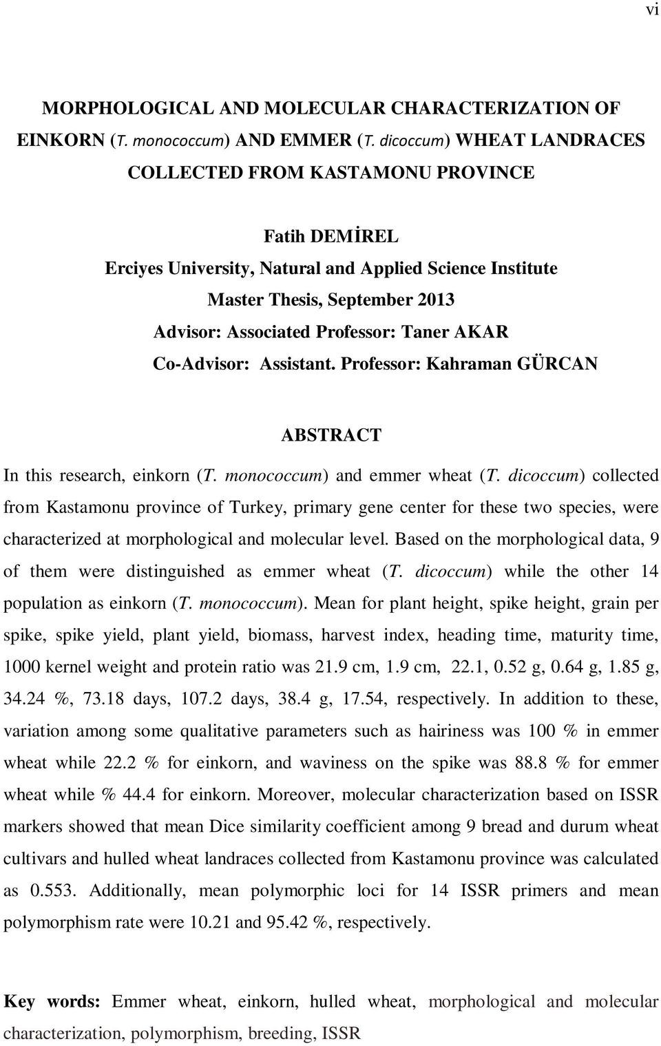 AKAR Co-Advisor: Assistant. Professor: Kahraman GÜRCAN ABSTRACT In this research, einkorn (T. monococcum) and emmer wheat (T.