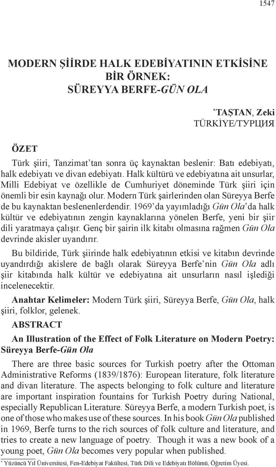 Modern Türk şairlerinden olan Süreyya Berfe de bu kaynaktan beslenenlerdendir.