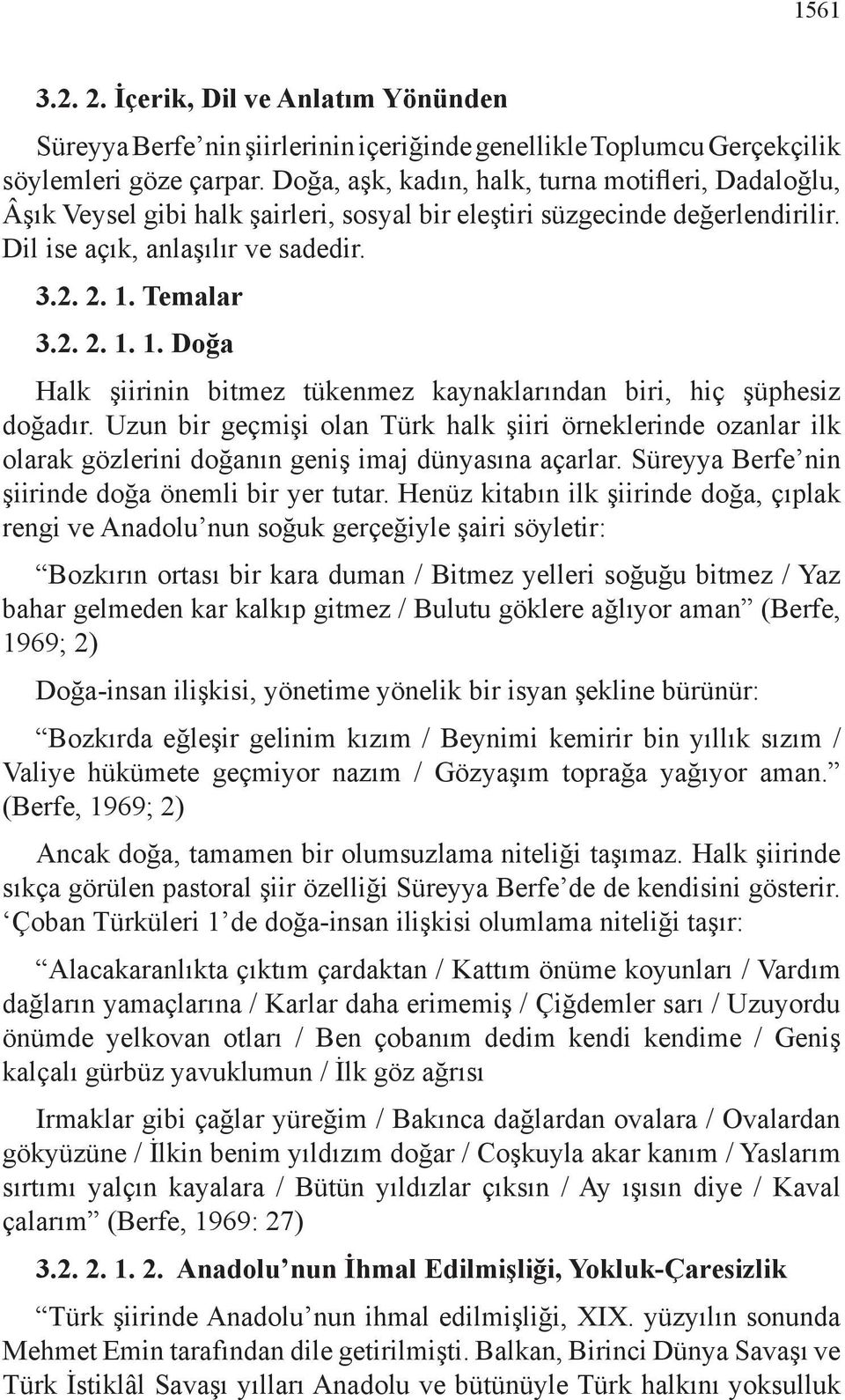 Temalar 3.2. 2. 1. 1. Doğa Halk şiirinin bitmez tükenmez kaynaklarından biri, hiç şüphesiz doğadır.