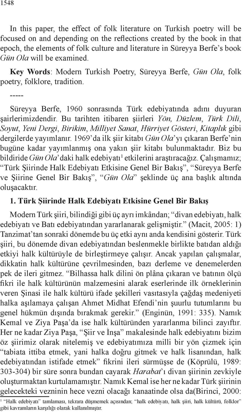 ----- Süreyya Berfe, 1960 sonrasında Türk edebiyatında adını duyuran şairlerimizdendir.