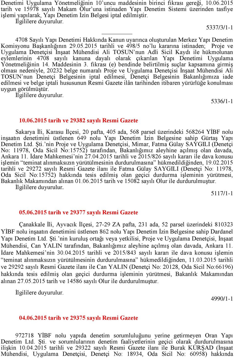 5337/3/1-1 4708 Sayılı Yapı Denetimi Hakkında Kanun uyarınca oluşturulan Merkez Yapı Denetim Komisyonu Başkanlığının 29.05.