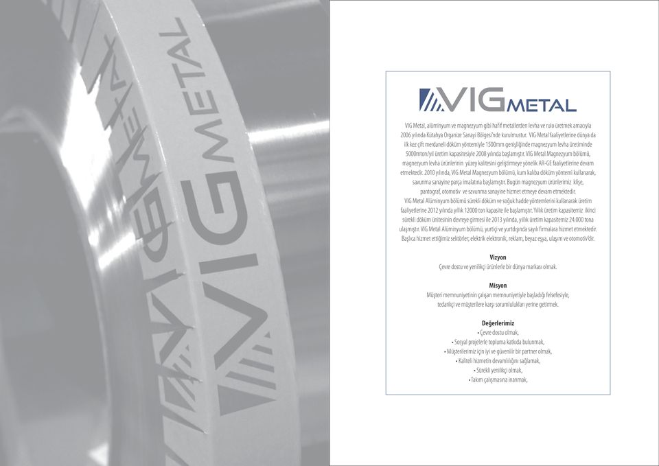VIG Metal Magnezyum bölümü, magnezyum levha ürünlerinin yüzey kalitesini geliştirmeye yönelik AR-GE faaliyetlerine devam etmektedir.
