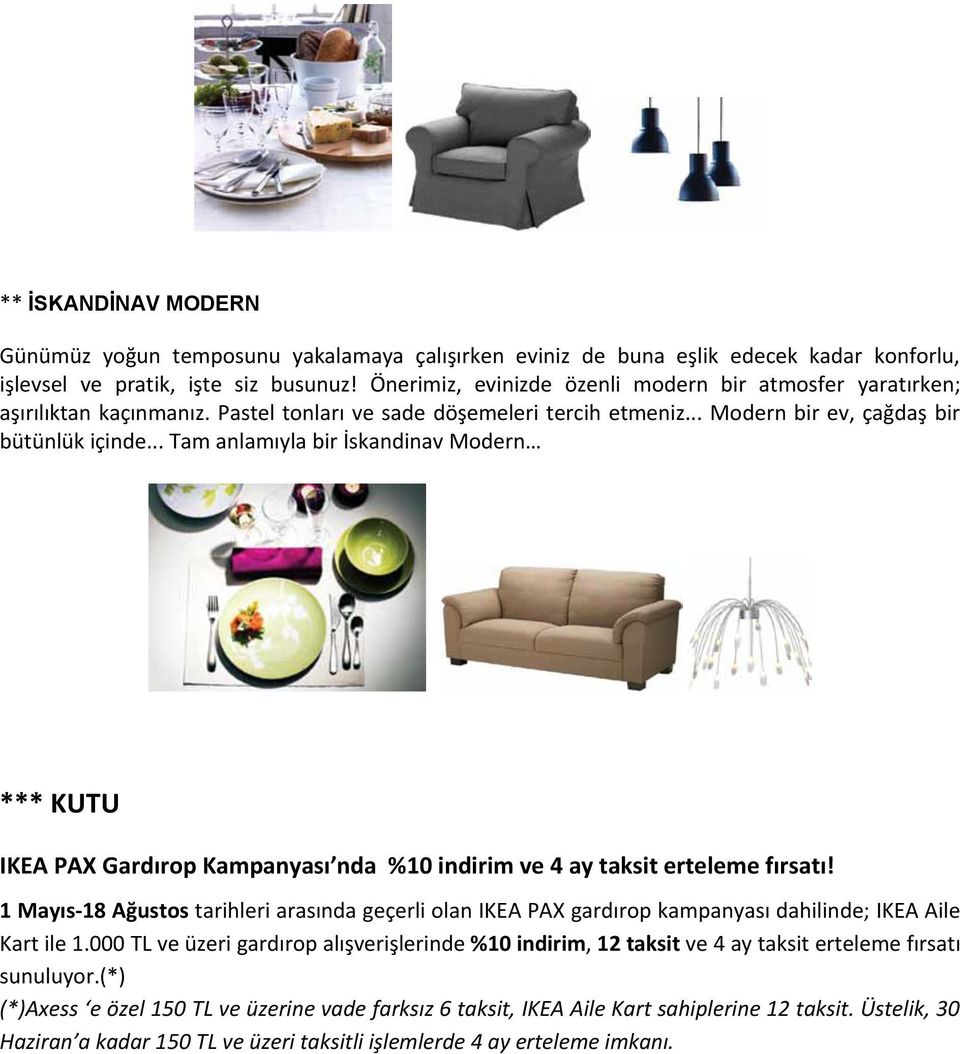 .. Tam anlamıyla bir İskandinav Modern *** KUTU IKEA PAX Gardırop Kampanyası nda %10 indirim ve 4 ay taksit erteleme fırsatı!