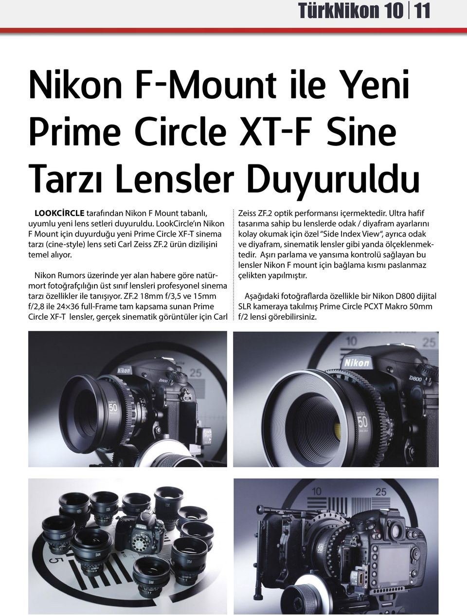 Nikon Rumors üzerinde yer alan habere göre natürmort fotoğrafçılığın üst sınıf lensleri profesyonel sinema tarzı özellikler ile tanışıyor. ZF.