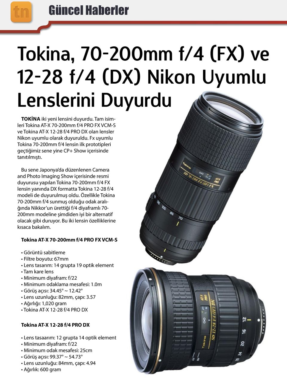 Fx uyumlu Tokina 70-200mm f/4 lensin ilk prototipleri geçtiğimiz sene yine CP+ Show içerisinde tanıtılmıştı.