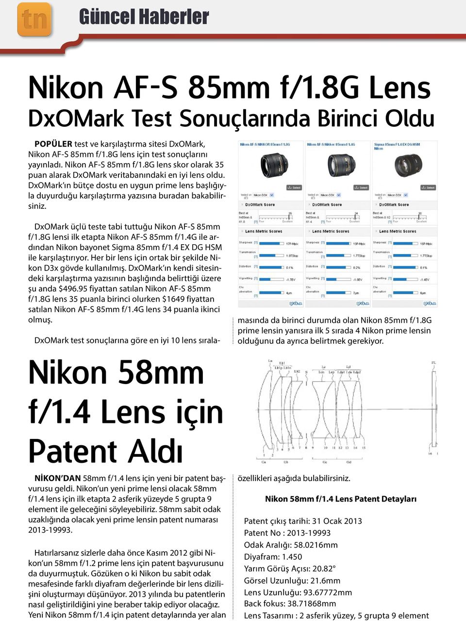 DxOMark ın bütçe dostu en uygun prime lens başlığıyla duyurduğu karşılaştırma yazısına buradan bakabilirsiniz. DxOMark üçlü teste tabi tuttuğu Nikon AF-S 85mm f/1.