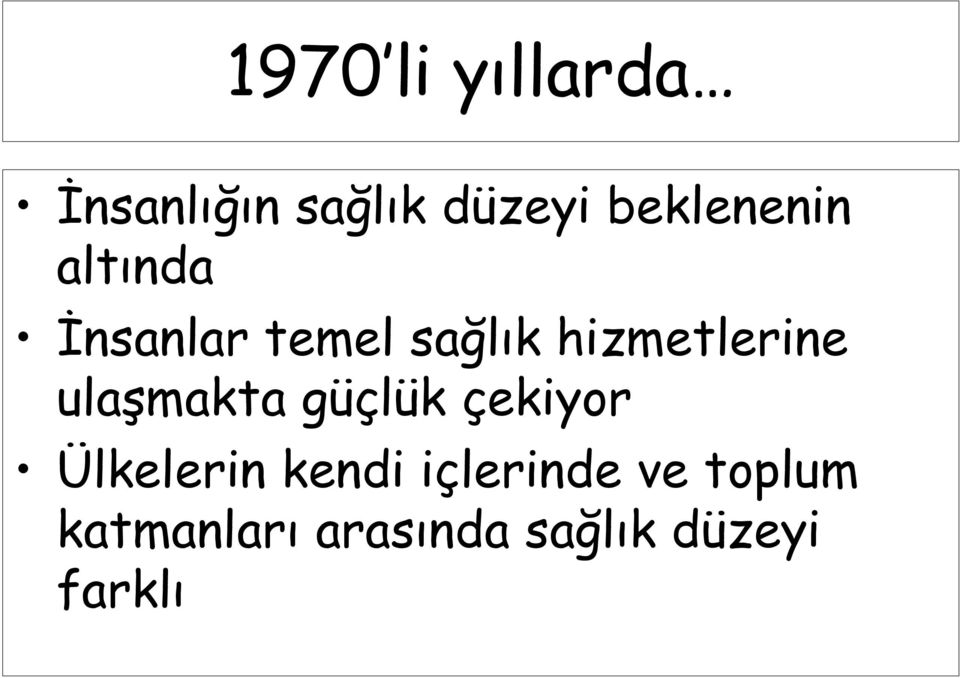 hizmetlerine ulaşmakta güçlük çekiyor Ülkelerin