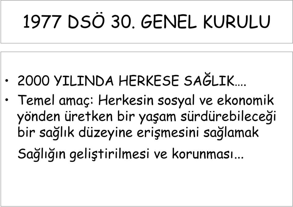 Temel amaç: Herkesin sosyal ve ekonomik yönden