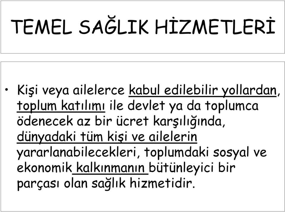 karşılığında, dünyadaki tüm kişi ve ailelerin yararlanabilecekleri,