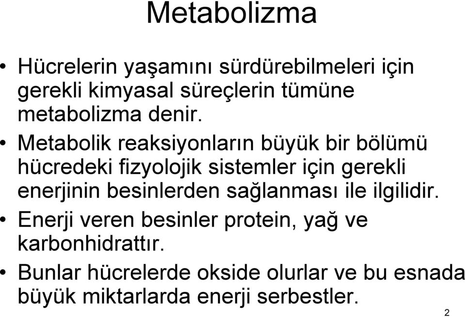 Metabolik reaksiyonların büyük bir bölümü hücredeki fizyolojik sistemler için gerekli enerjinin