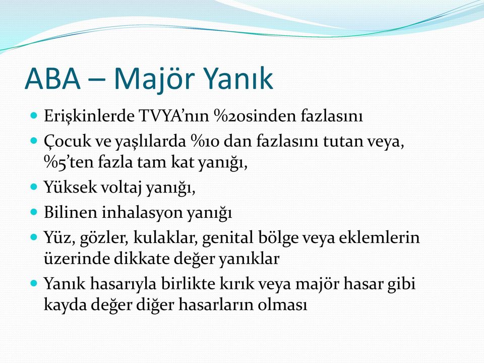 inhalasyon yanığı Yüz, gözler, kulaklar, genital bölge veya eklemlerin üzerinde dikkate