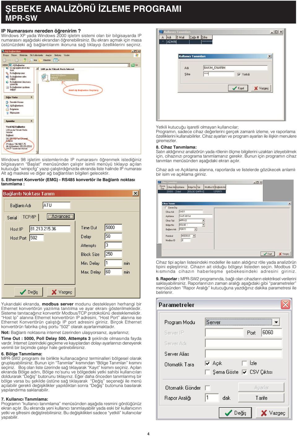 Windows 98 iþletim sistemlerinde IP numarasýný öðrenmek istediðiniz bilgisayarýn Baþlat menüsünden çalýþtýr isimli menüyü týklayýp açýlan kutucuða winipcfg yazýp çalýþtýrdýðýnýzda ekranda liste