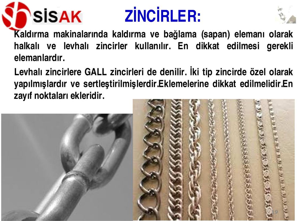 Levhalı zincirlere GALL zincirleri de denilir.