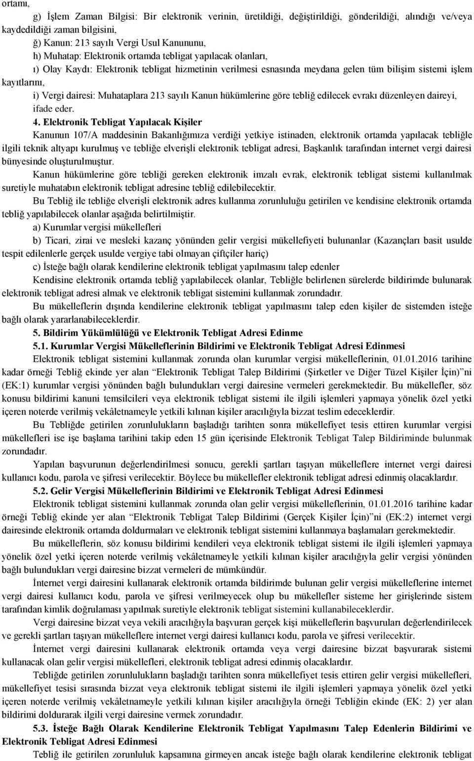 213 sayılı Kanun hükümlerine göre tebliğ edilecek evrakı düzenleyen daireyi, ifade eder. 4.