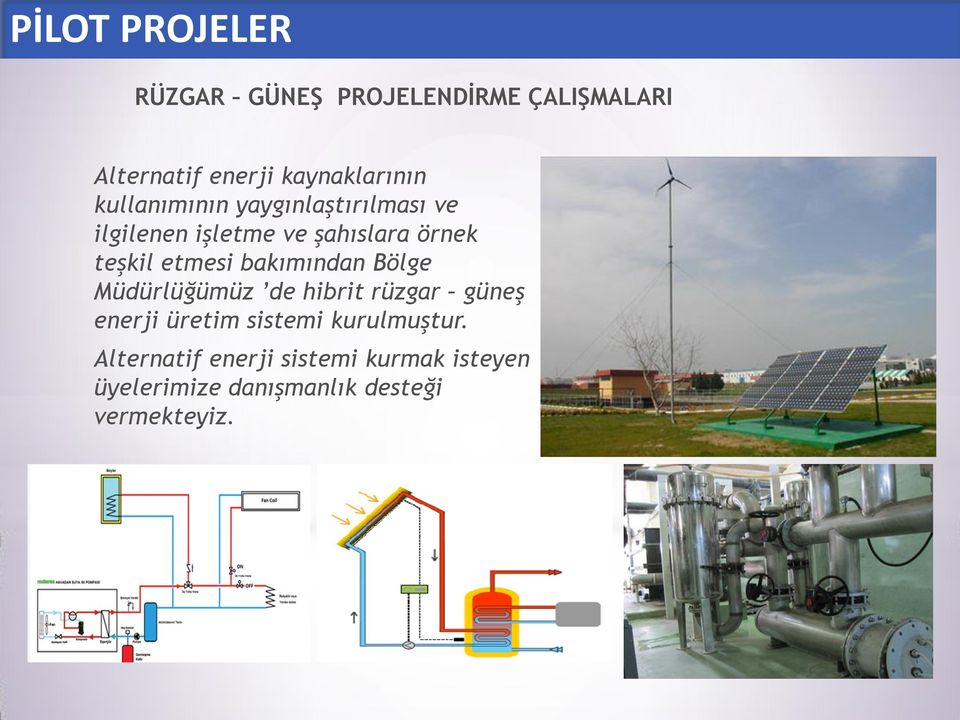 bakımından Bölge Müdürlüğümüz de hibrit rüzgar güneş enerji üretim sistemi kurulmuştur.