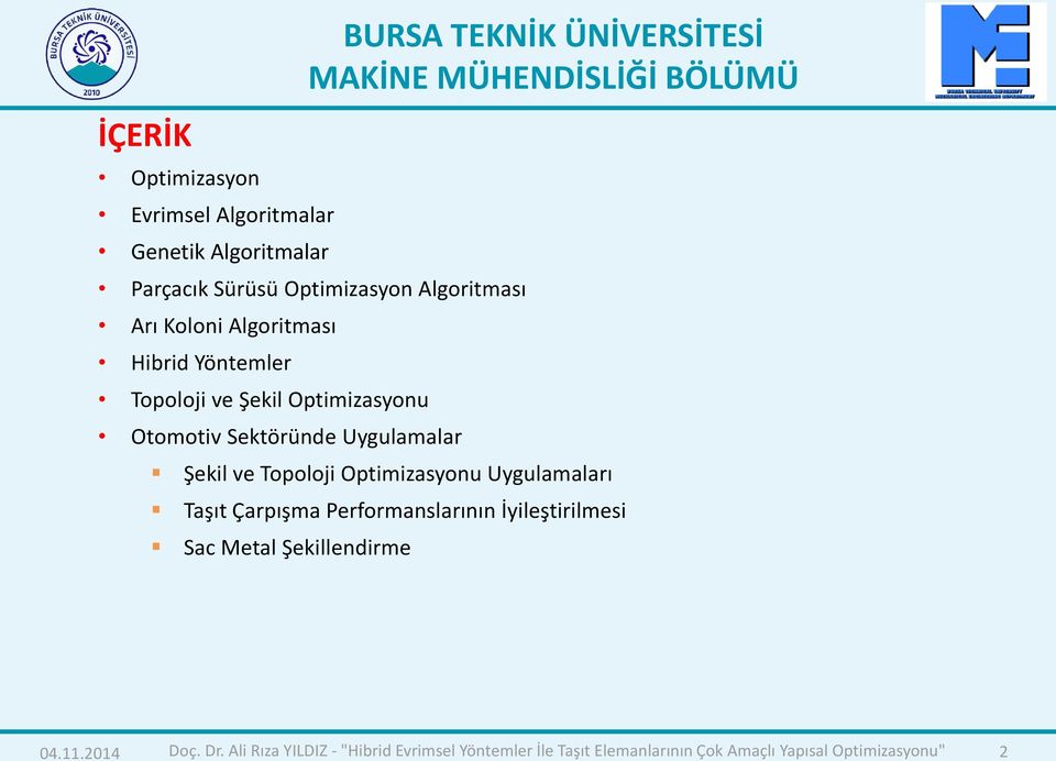 Şekil ve Topoloji Optimizasyonu Uygulamaları Taşıt Çarpışma Performanslarının İyileştirilmesi Sac Metal Şekillendirme