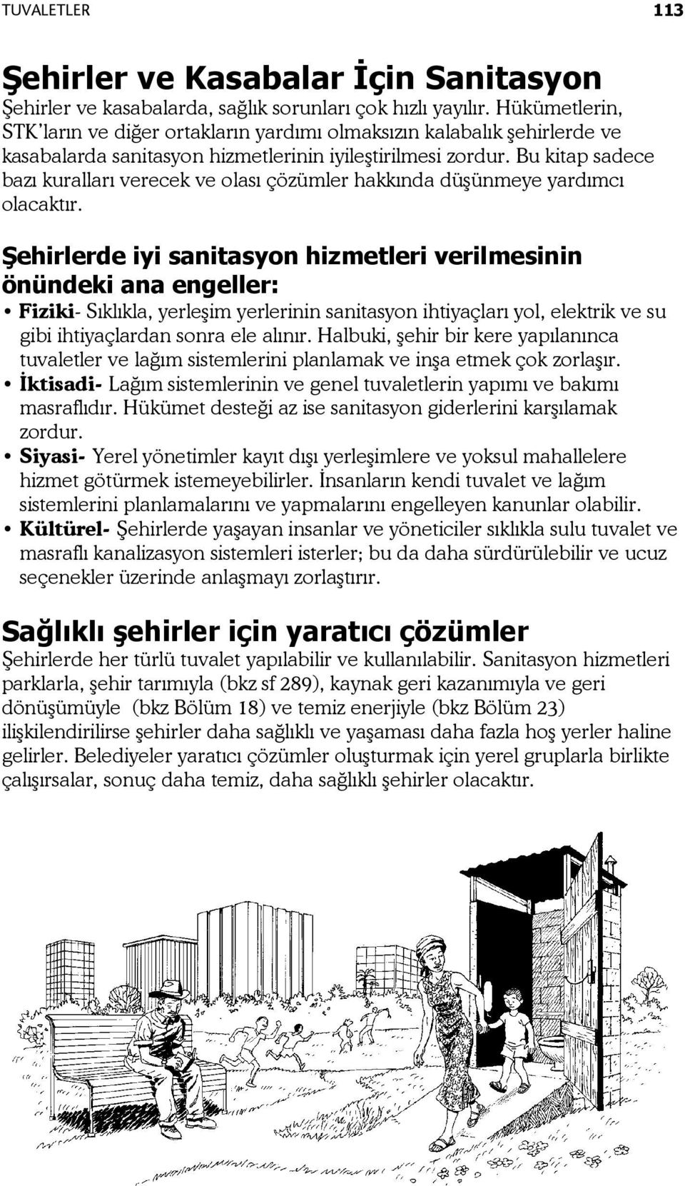 Bu kitap sadece bazı kuralları verecek ve olası çözümler hakkında düşünmeye yardımcı olacaktır.