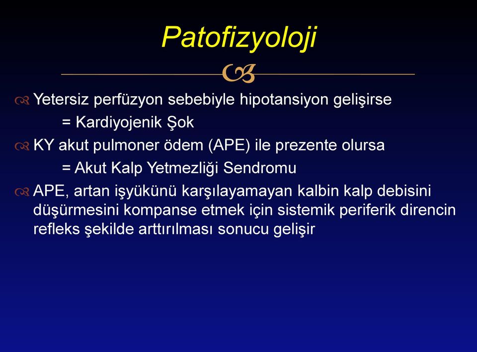 Yetmezliği Sendromu APE, artan iģyükünü karģılayamayan kalbin kalp debisini