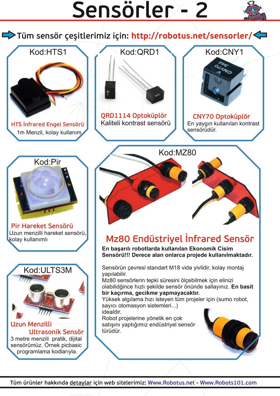 Kod:MZ80 Kod:Pir Pir Hareket Sensörü Uzun menzilli hareket sensörü, kolay kullanımlı Mz80 Endüstriyel İnfrared Sensör En başarılı robotlarda kullanılan Ekonomik Cisim Sensörü!