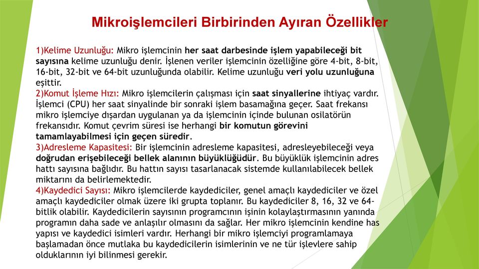 2)Komut İşleme Hızı: Mikro işlemcilerin çalışması için saat sinyallerine ihtiyaç vardır. İşlemci (CPU) her saat sinyalinde bir sonraki işlem basamağına geçer.