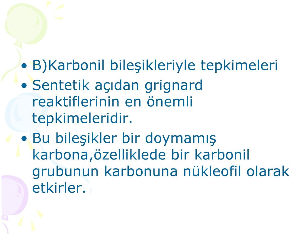 tepkimeleridir.