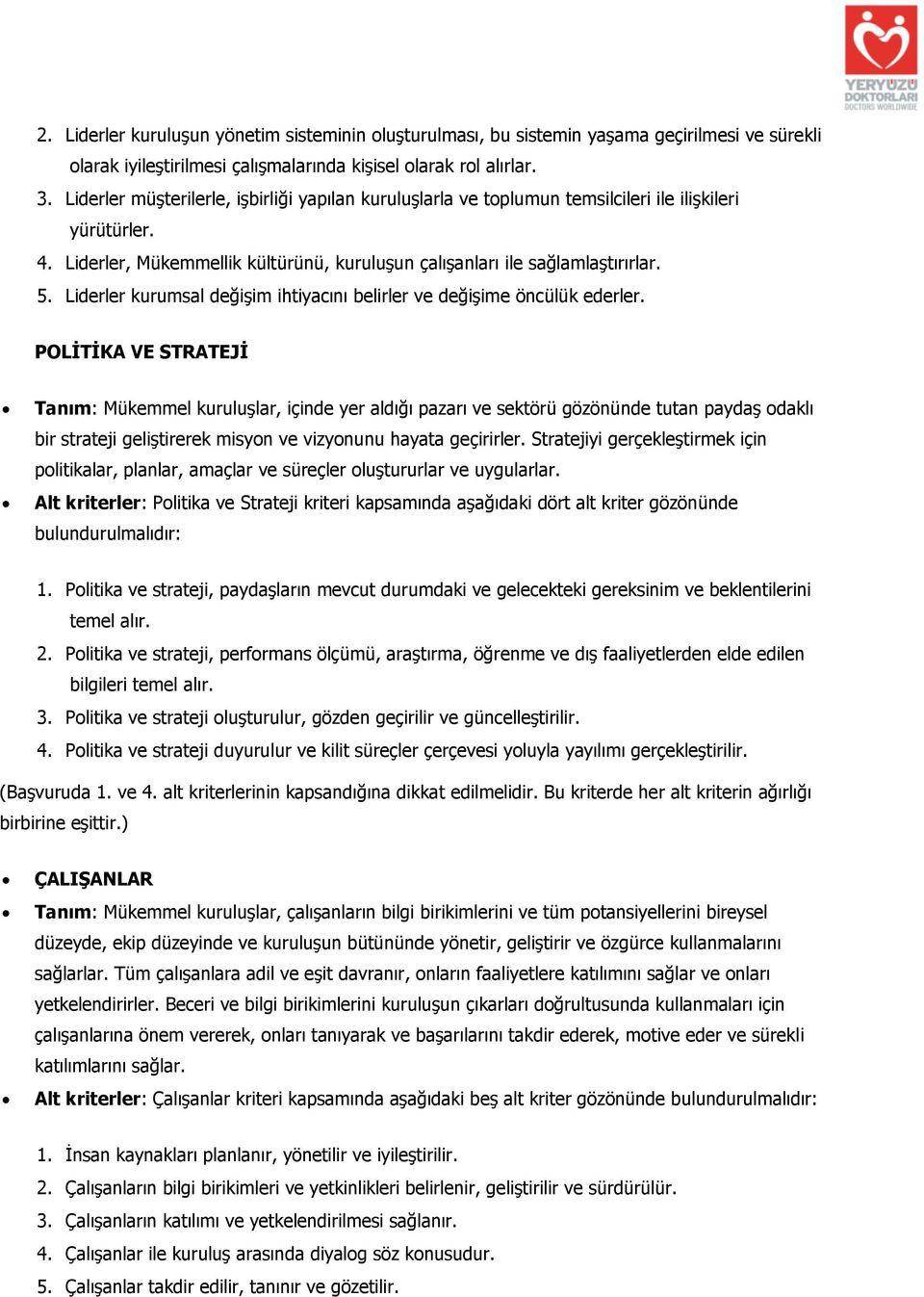 Liderler kurumsal değişim ihtiyacını belirler ve değişime öncülük ederler.