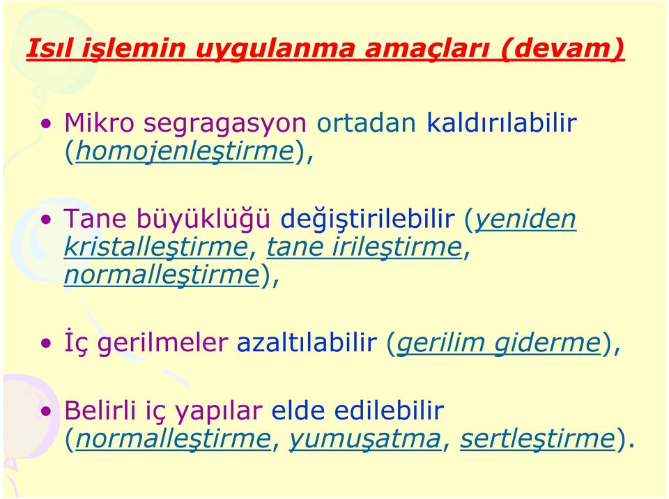 kristalleştirme, tane irileştirme, normalleştirme), İç gerilmeler azaltılabilir