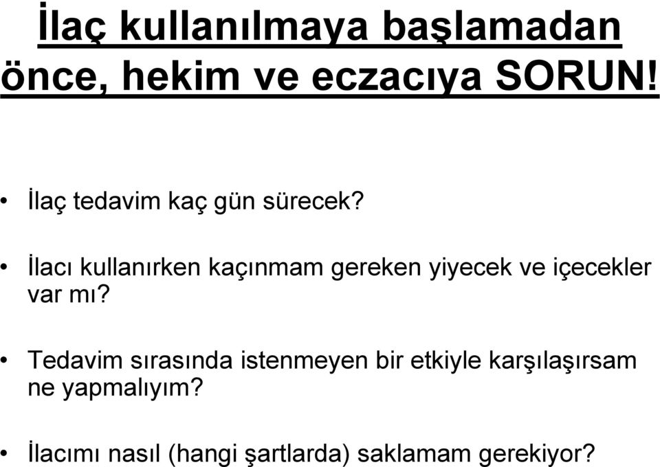 İlacı kullanırken kaçınmam gereken yiyecek ve içecekler var mı?