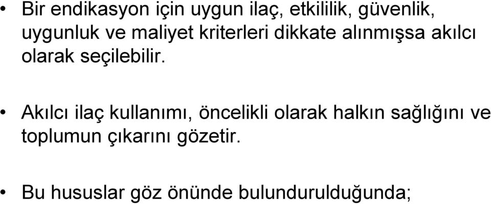 Akılcı ilaç kullanımı, öncelikli olarak halkın sağlığını ve