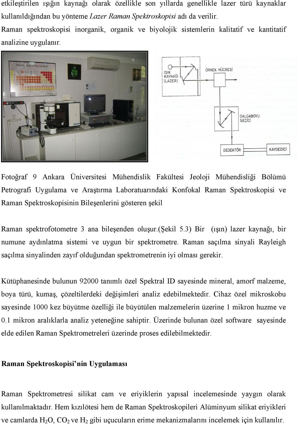 Fotoğraf 9 Ankara Üniversitesi Mühendislik Fakültesi Jeoloji Mühendisliği Bölümü Petrografi Uygulama ve Araştırma Laboratuarındaki Konfokal Raman Spektroskopisi ve Raman Spektroskopisinin